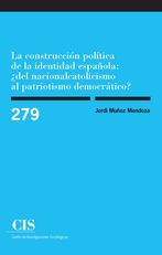 Portada La construcción política de la identidad española ¿Del nacionalcatolicismo al patriotismo democrático?