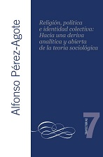 Portada Religión, política e identidad colectiva: Hacia una deriva analítica y abierta de la teoría sociológica